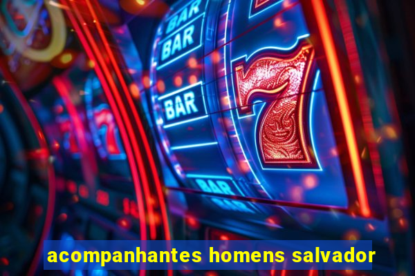 acompanhantes homens salvador